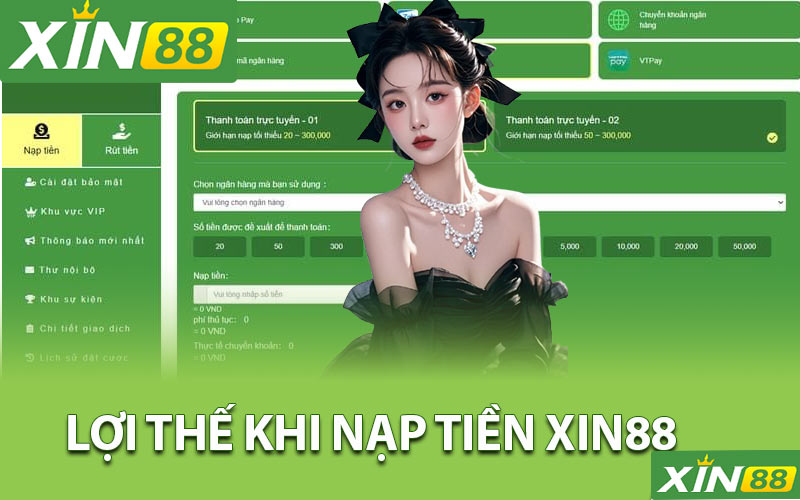 Những lợi thế nổi bật khi nạp tiền Xin88